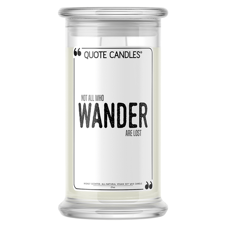 Not All Who Wander Are Lost | Quote Candle®-Quote Candles-The Official Website of Jewelry Candles - Find Jewelry In Candles!